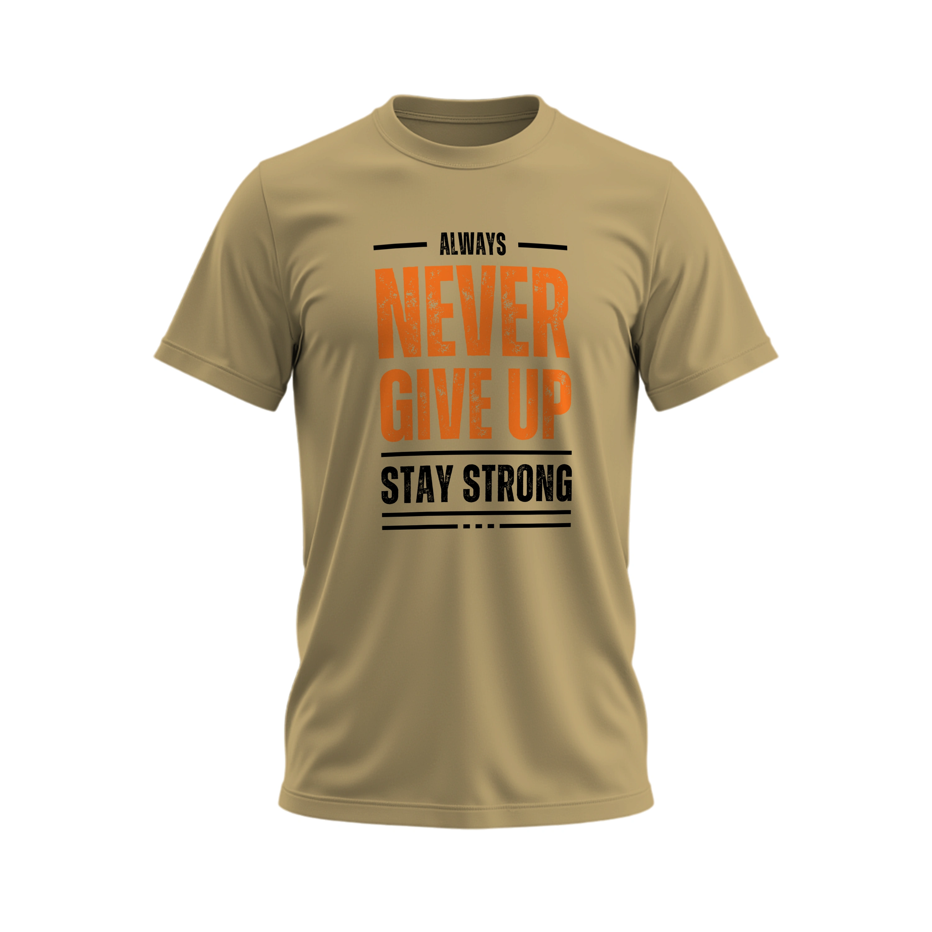Beige t-shirt with motivational text 'Always Never Give Up Stay Strong' on a white background
