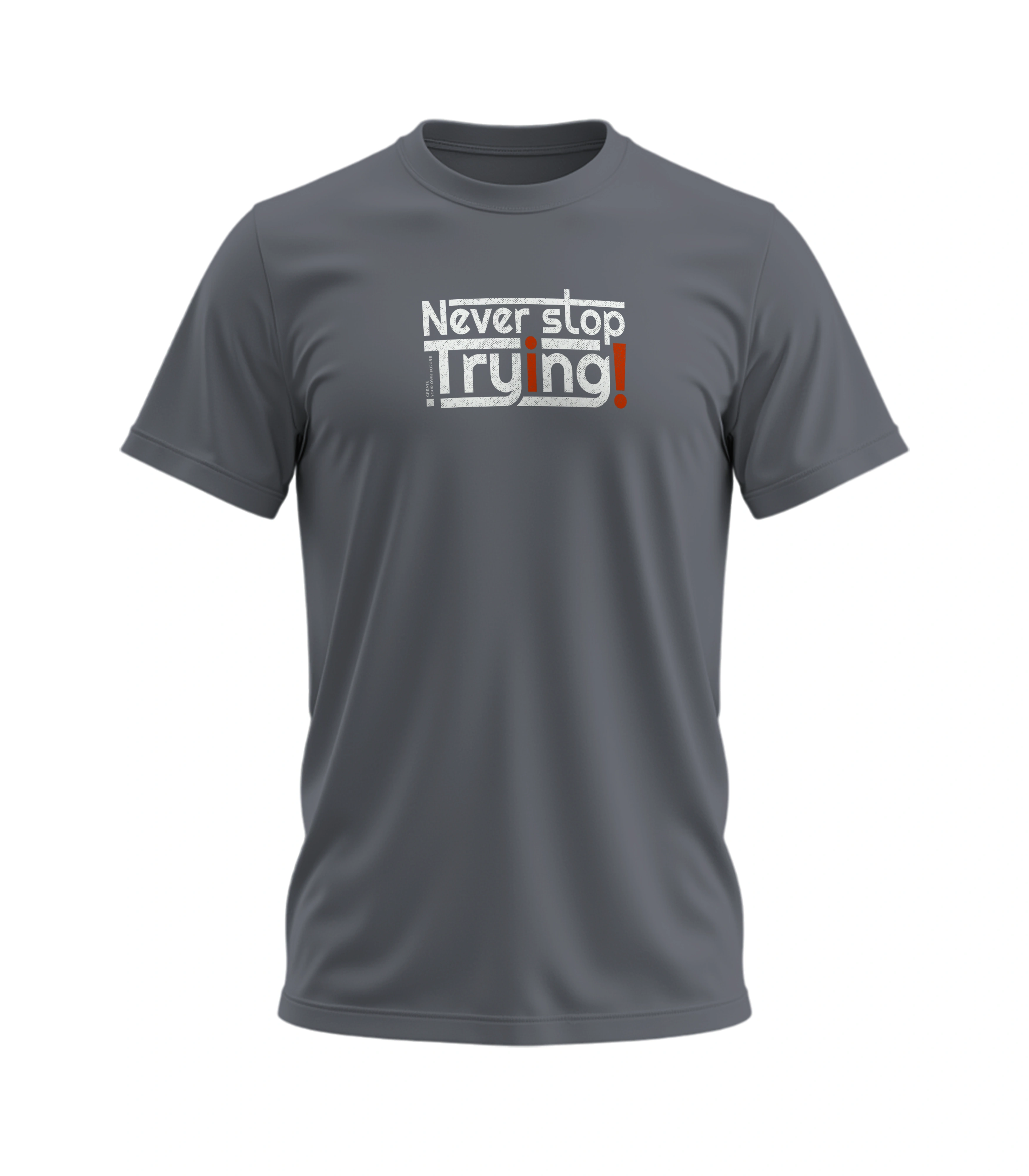 Gray t-shirt with 'Never stop Trying' text on a white background
