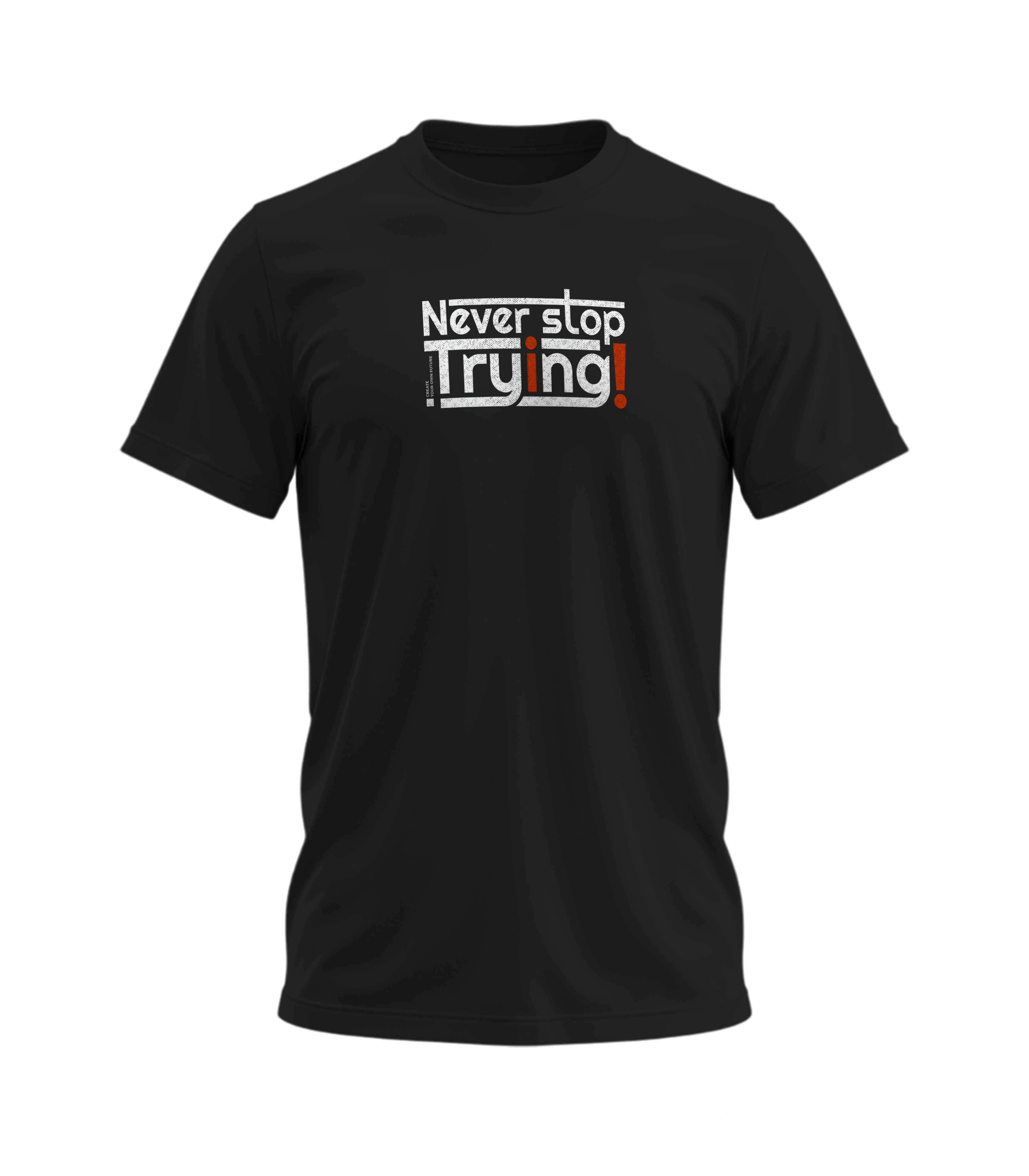 Black t-shirt with 'Never stop Trying!' text on a white background